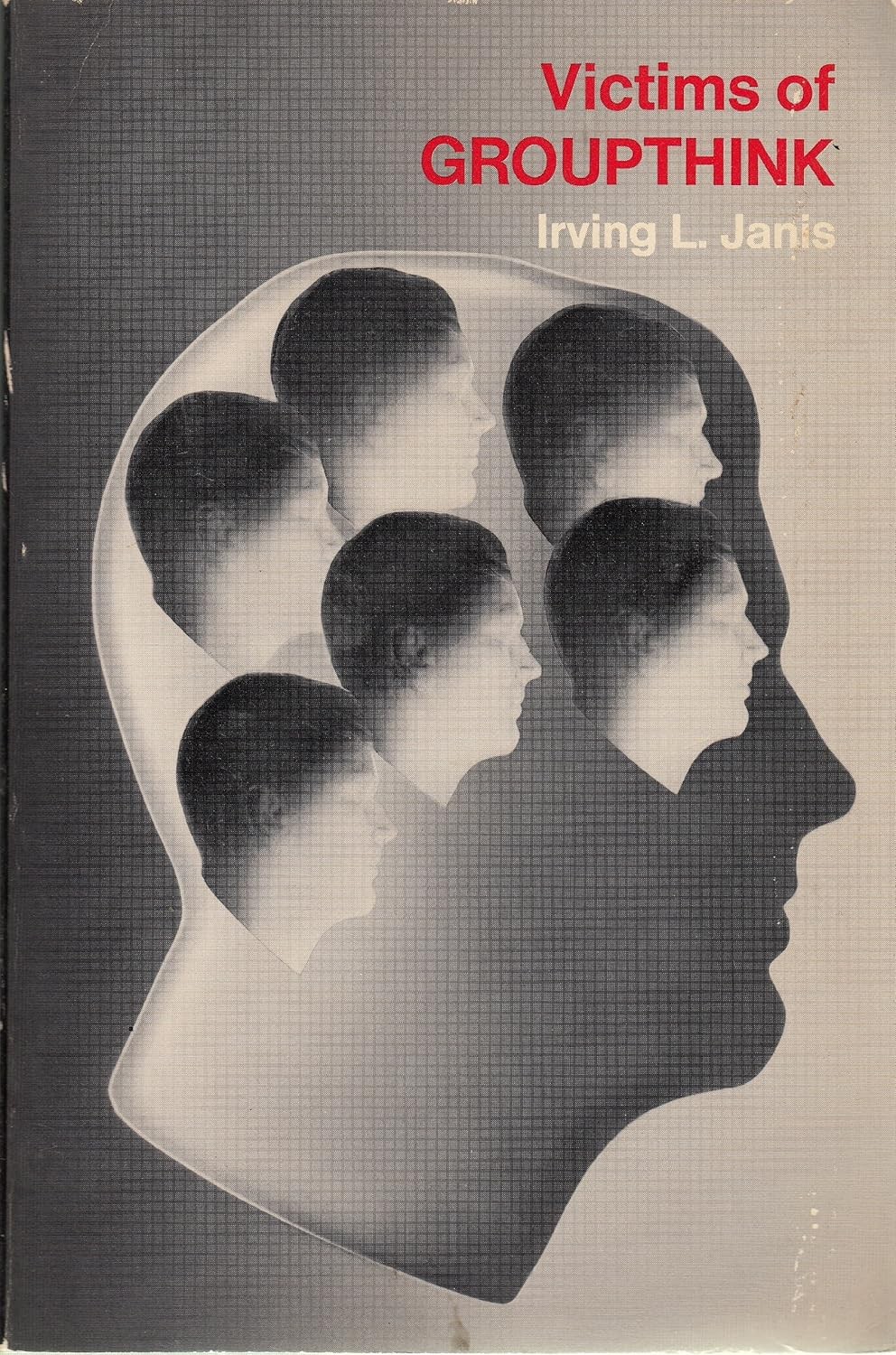 Victims of Groupthink: A psychological study of foreign-policy decisions and fiascoes